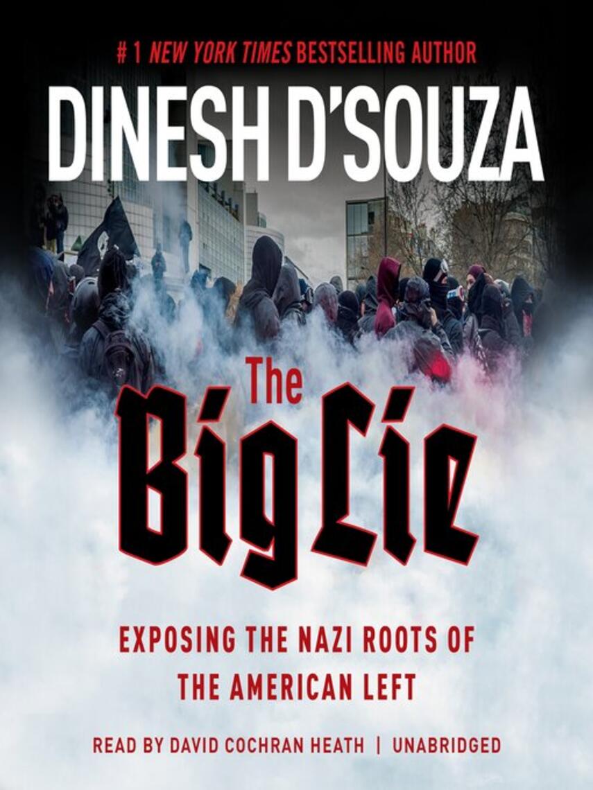 Dinesh D'Souza: The Big Lie : Exposing the Nazi Roots of the American Left