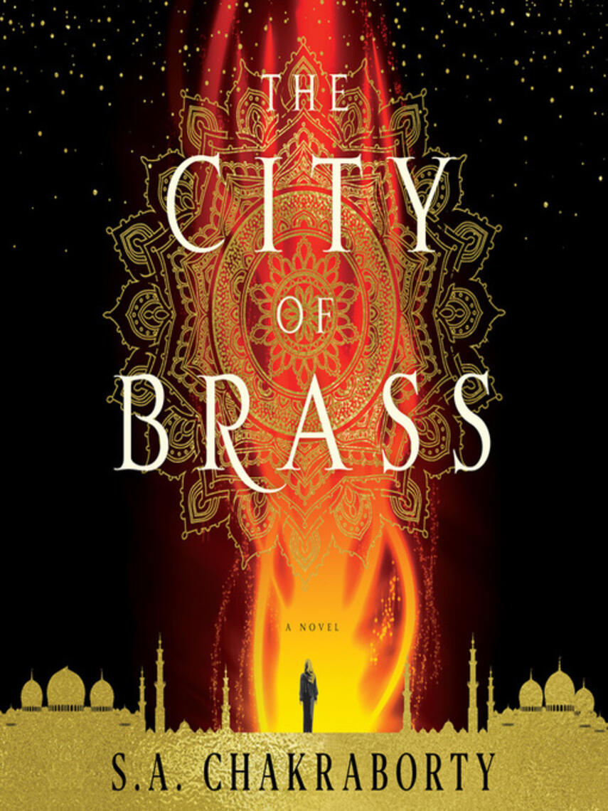 S. A. Chakraborty: The City of Brass : A Novel