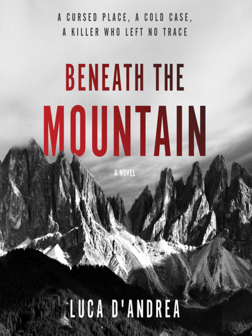Luca D'Andrea: Beneath the Mountain : A Novel