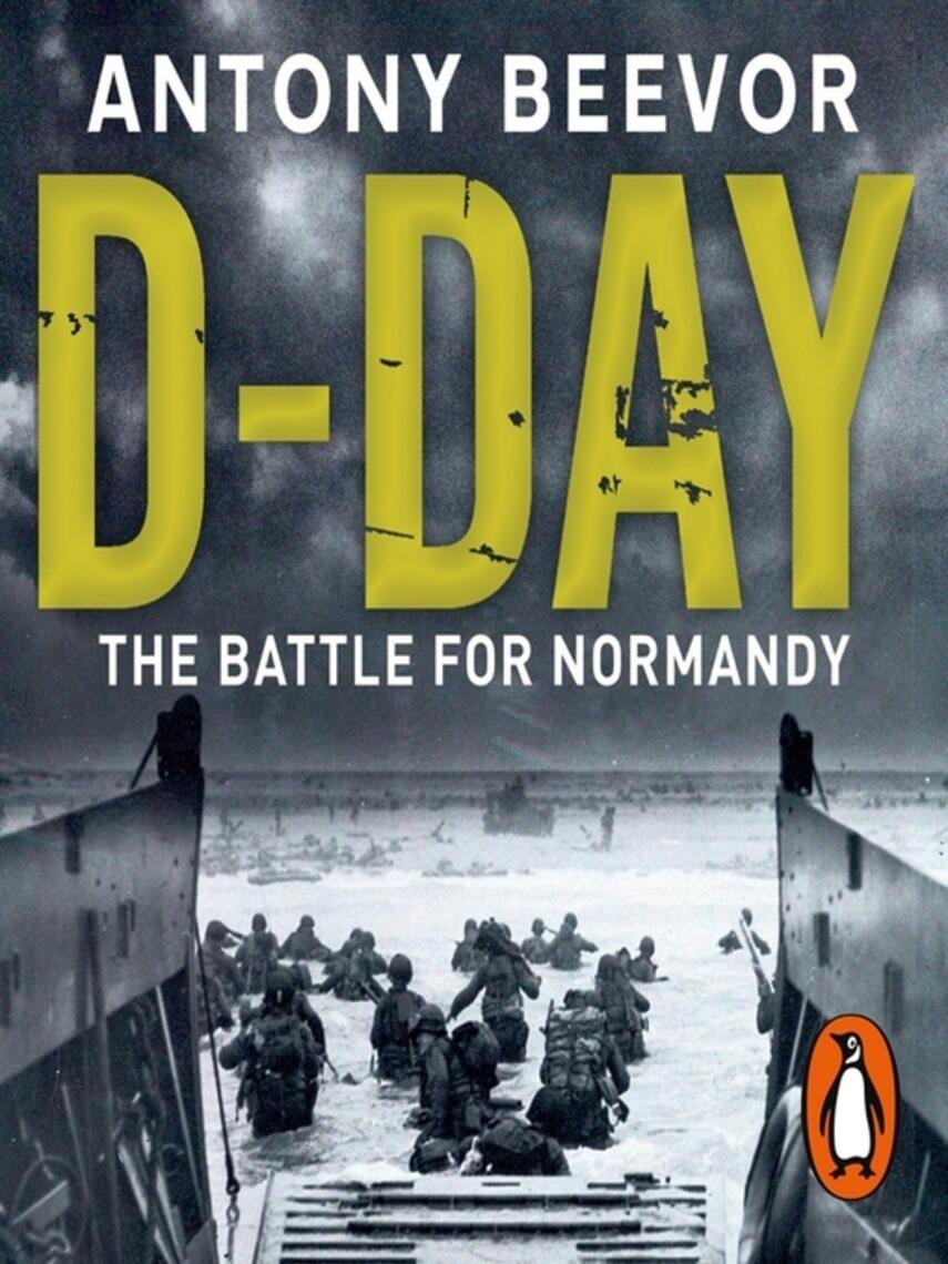 Antony Beevor: D-Day : The Battle for Normandy