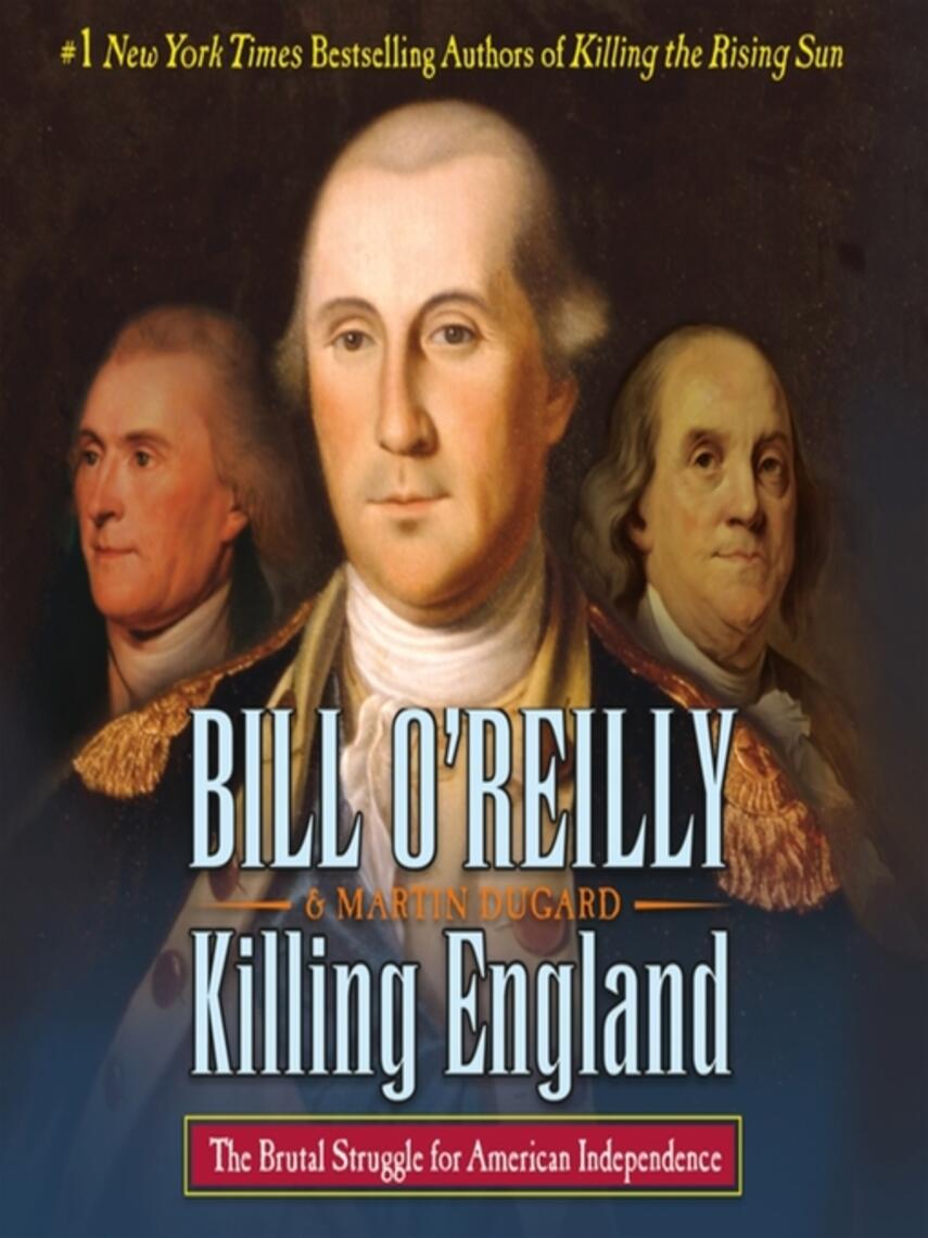 Bill O'Reilly: Killing England : The Brutal Struggle for American Independence