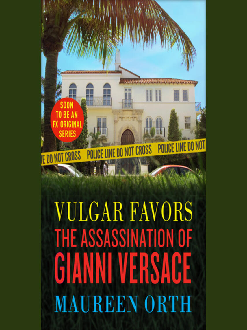 Maureen Orth: Vulgar Favors : The Assassination of Gianni Versace