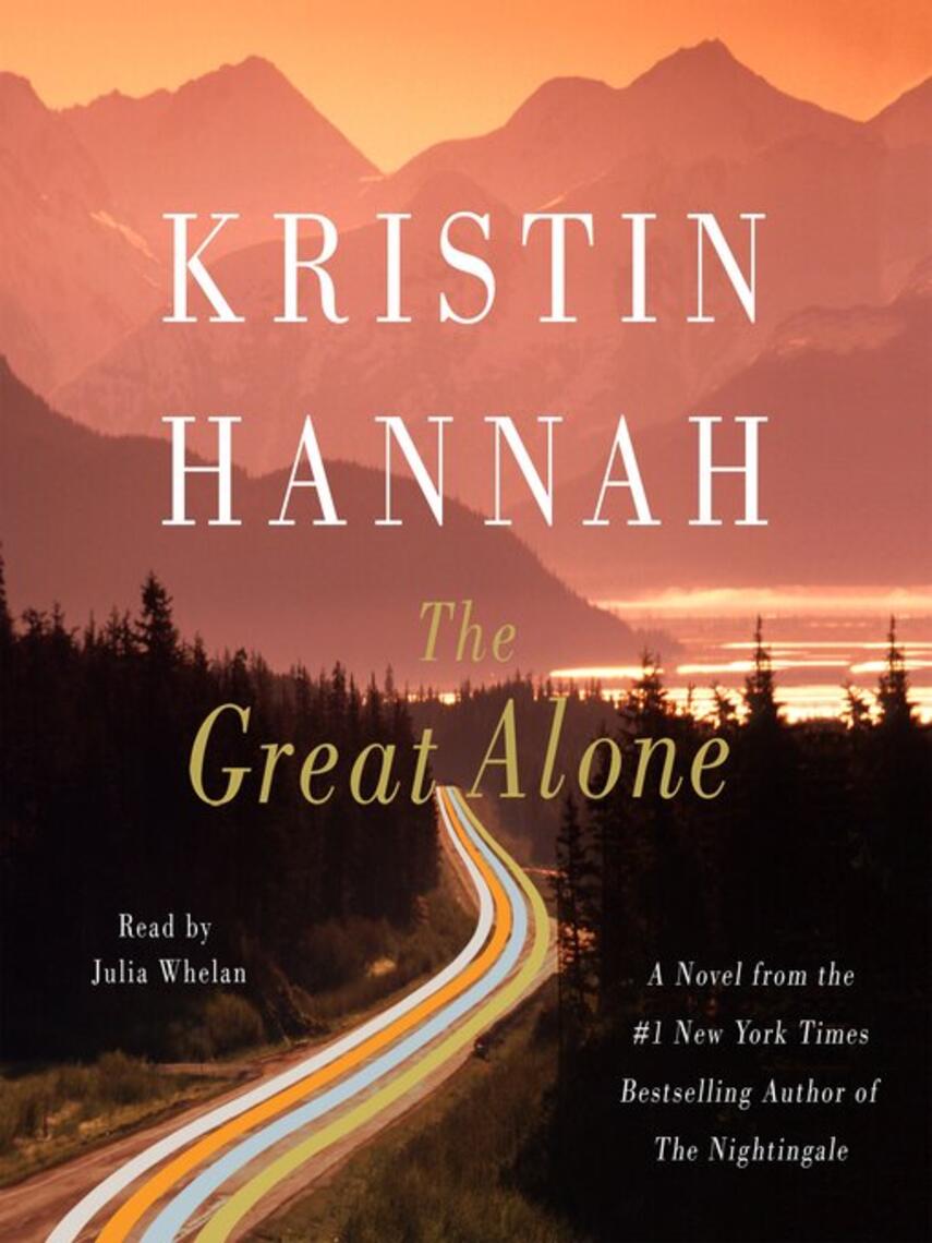 Kristin Hannah: The Great Alone : A Novel