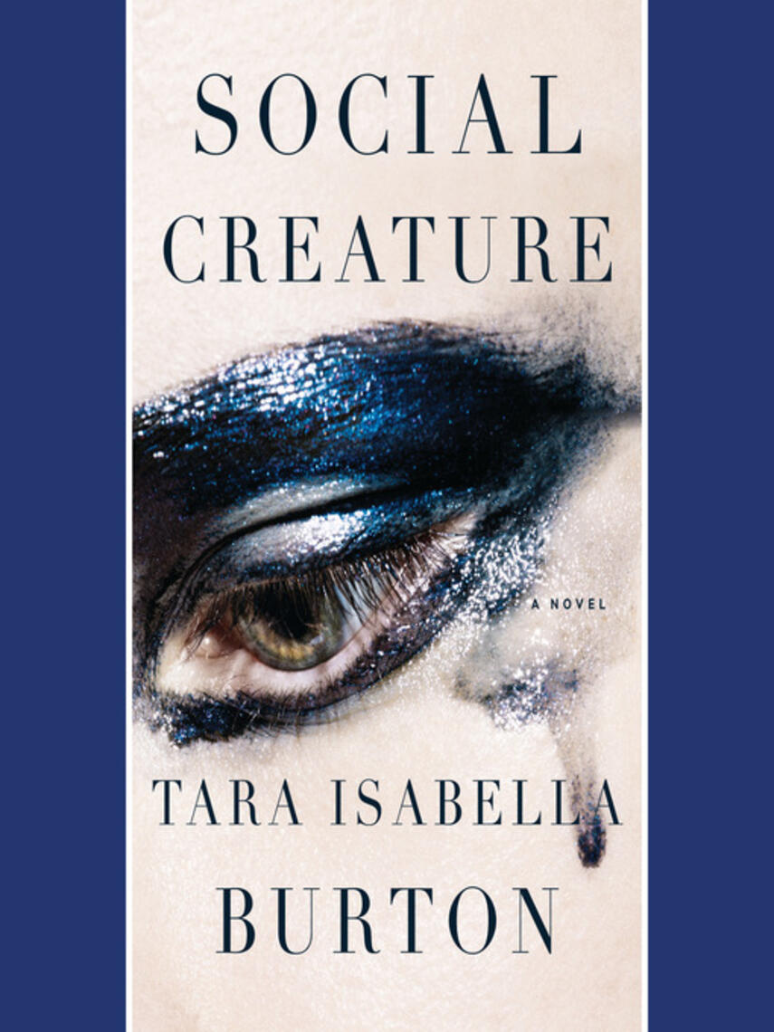 Tara Isabella Burton: Social Creature : A Novel