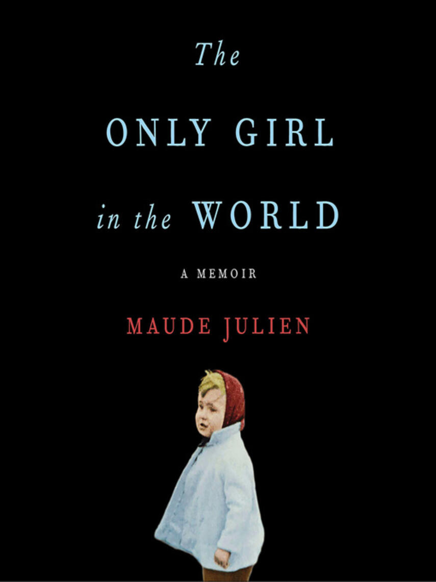 Maude Julien: The Only Girl in the World : A Memoir