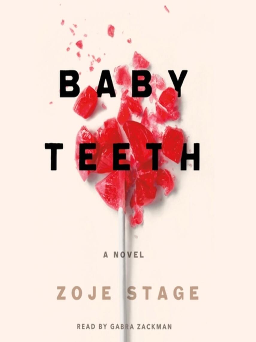 Zoje Stage: Baby Teeth : A Novel