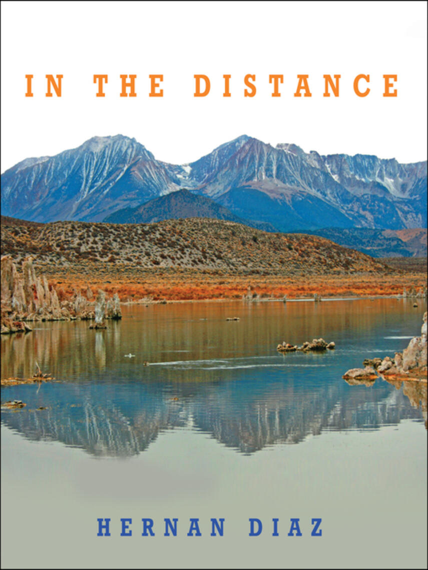 Hernan Diaz: In the Distance