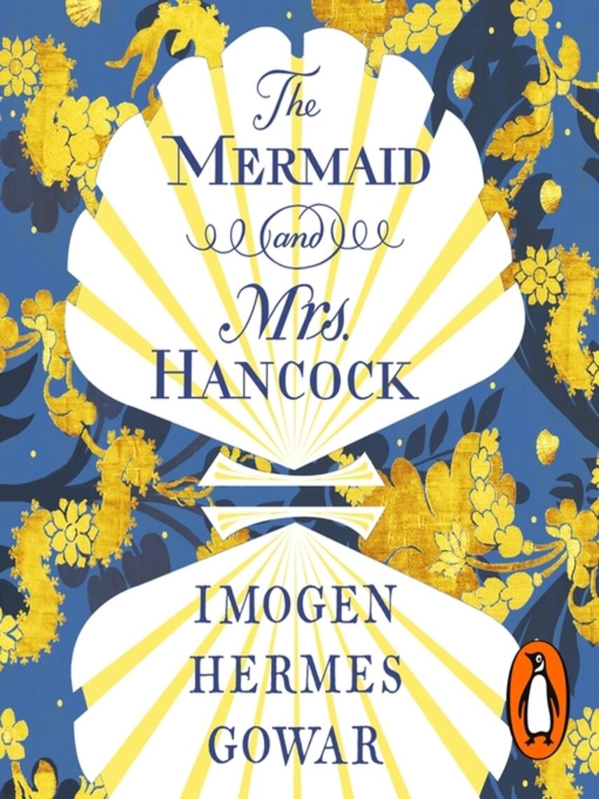 Imogen Hermes Gowar: The Mermaid and Mrs Hancock : The spellbinding Sunday Times bestselling historical fiction phenomenon