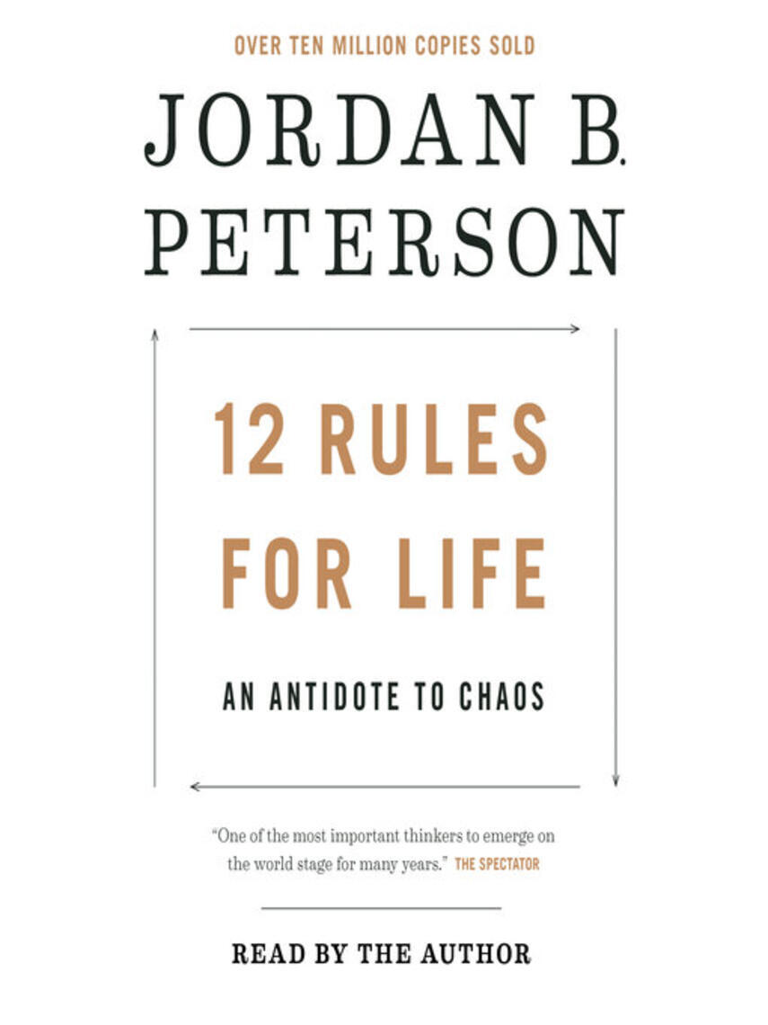 Jordan B. Peterson: 12 Rules for Life : An Antidote to Chaos