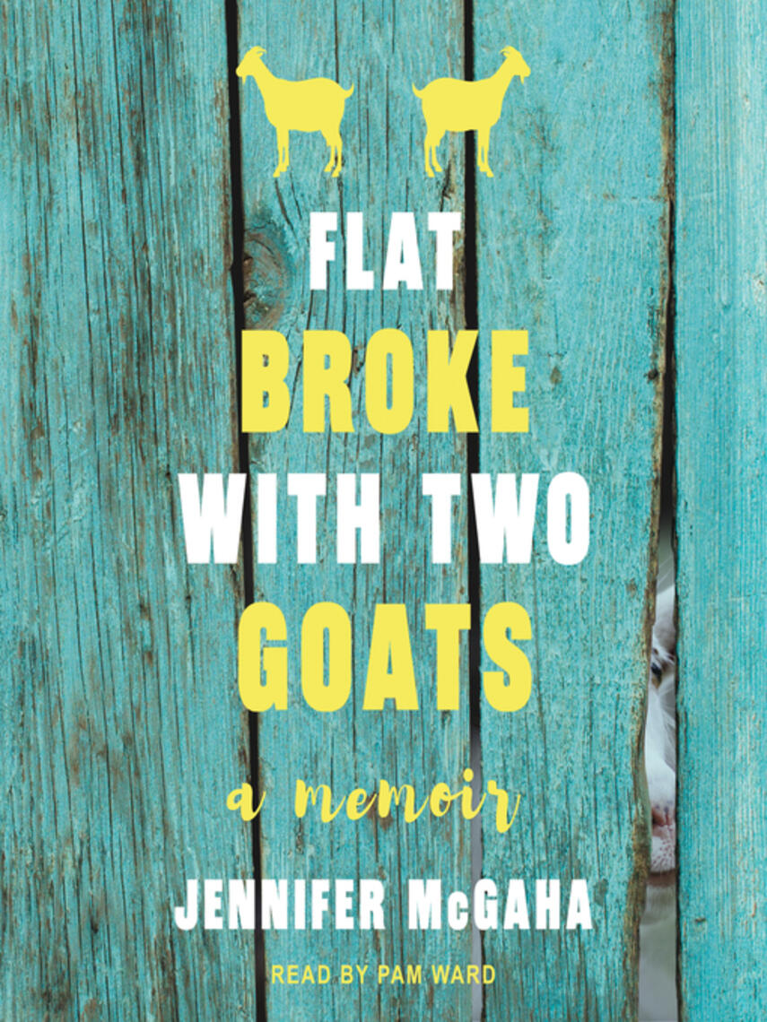 Jennifer McGaha: Flat Broke with Two Goats : A Memoir