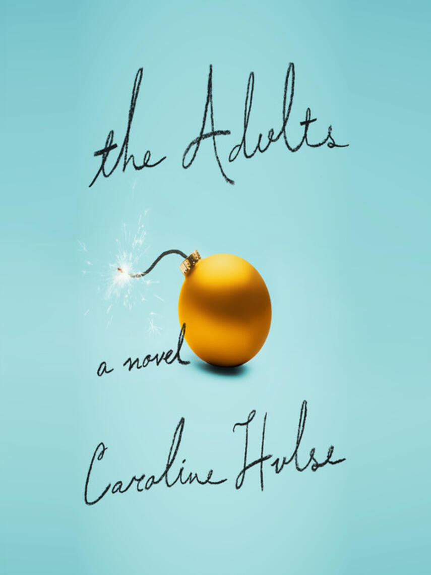 Caroline Hulse: The Adults : A Novel