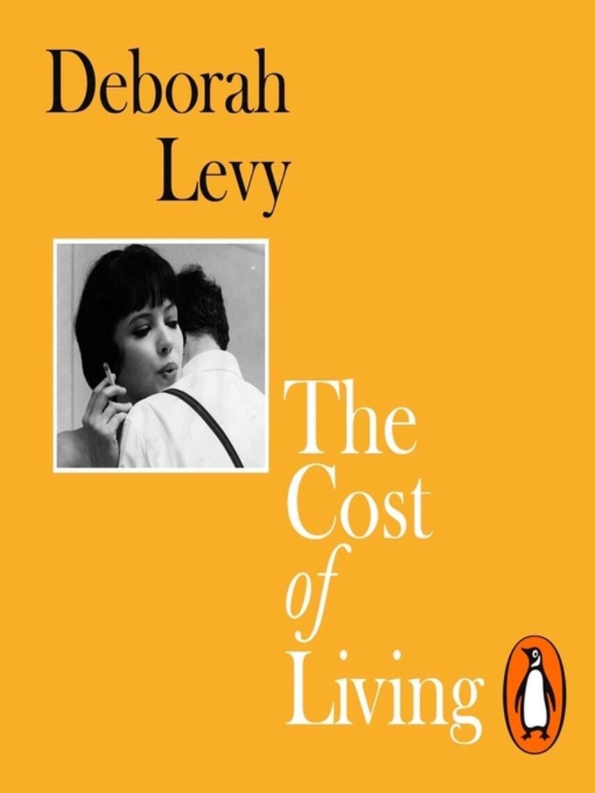 Deborah Levy: The Cost of Living : Living Autobiography 2