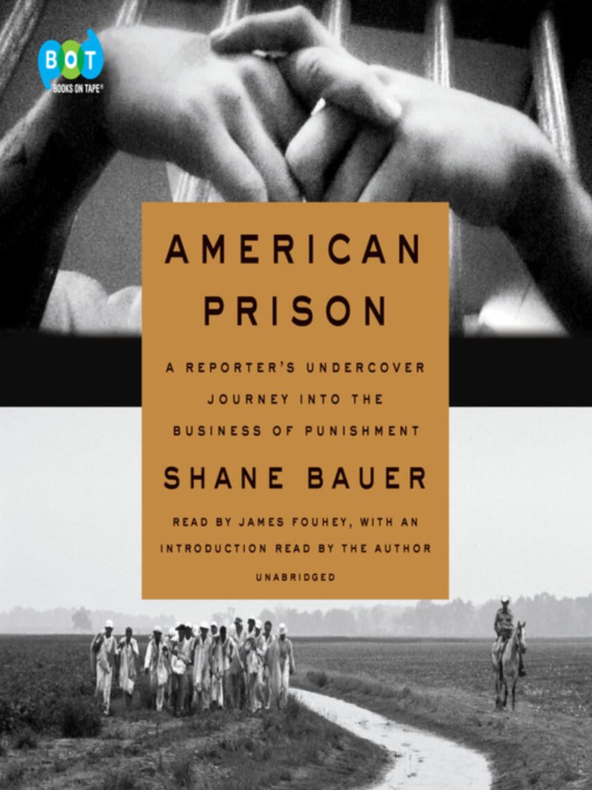 Shane Bauer: American Prison : A Reporter's Undercover Journey into the Business of Punishment