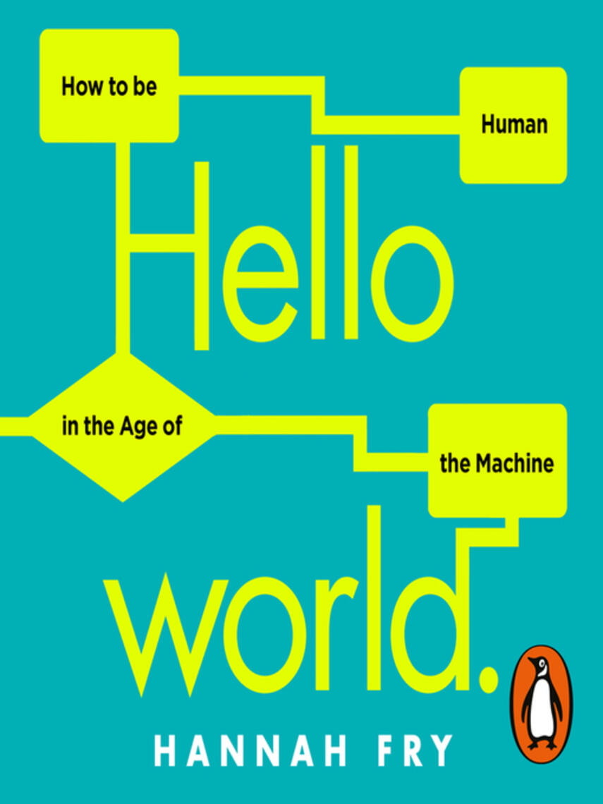 Hannah Fry: Hello World : How  to be Human in the Age of the Machine
