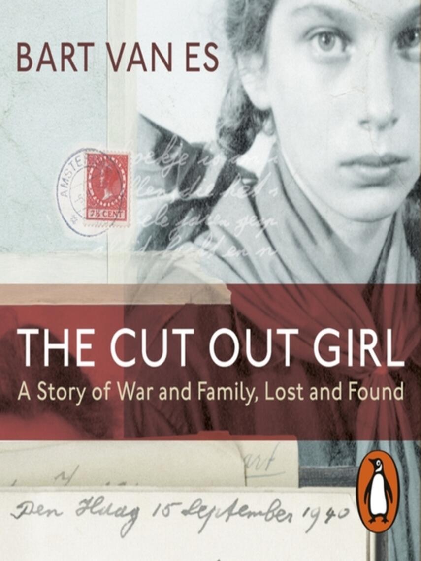 Bart van Es: The Cut Out Girl : A Story of War and Family, Lost and Found: The Costa Book of the Year 2018