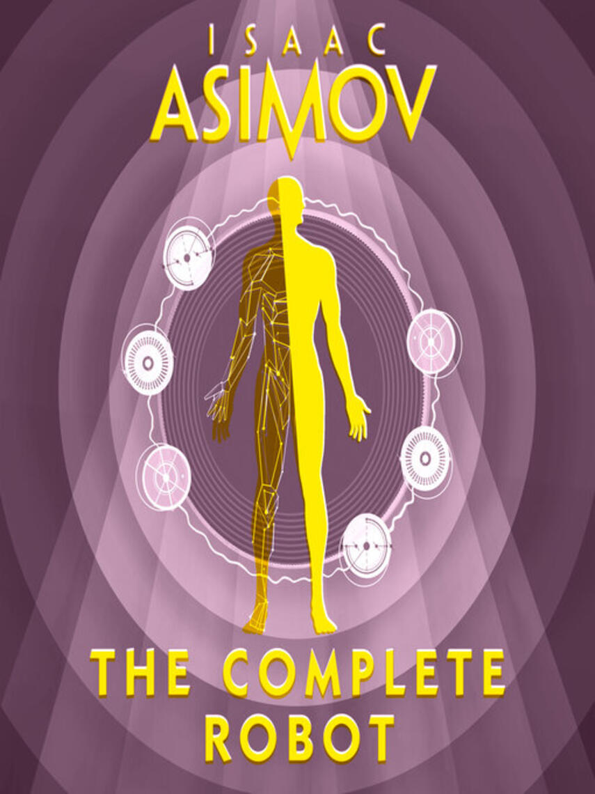 Isaac Asimov: The Complete Robot