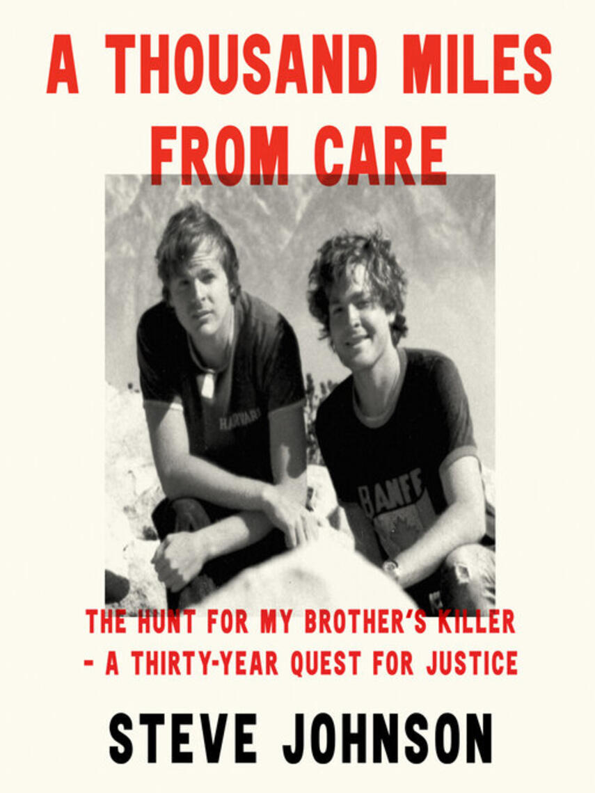 Steve Johnson: A Thousand Miles From Care : The Hunt for My Brother's Killer – A Thirty-Year Quest for Justice