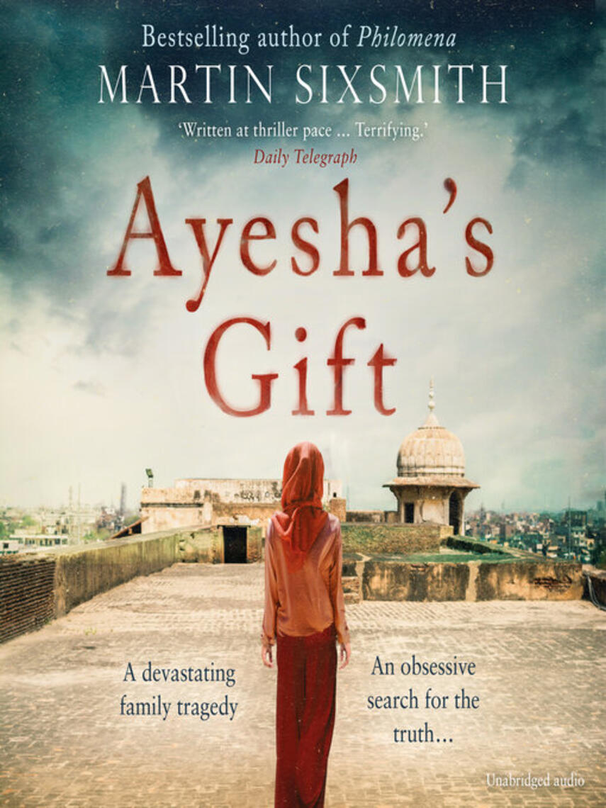 Martin Sixsmith: Ayesha's Gift : A daughter's search for the truth about her father