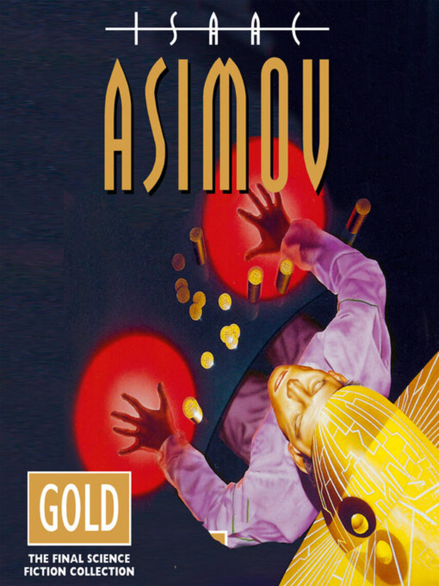 Isaac Asimov: Gold : The Final Science Fiction Collection