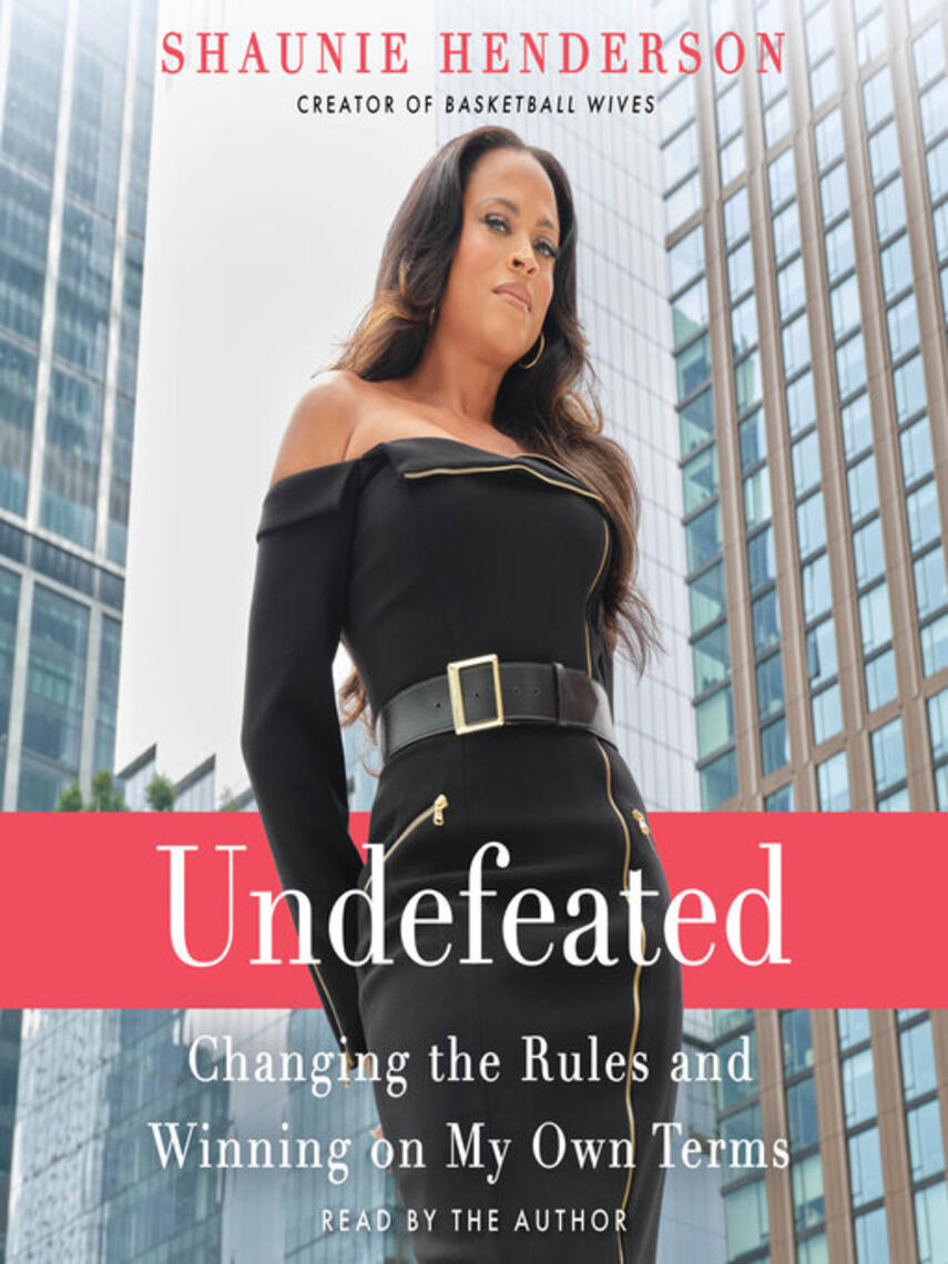Shaunie Henderson: Undefeated : Changing the Rules and Winning on My Own Terms