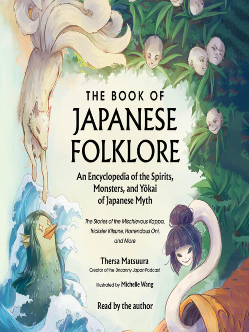 Thersa Matsuura: The Book of Japanese Folklore : An Encyclopedia of the Spirits, Monsters, and Yokai of Japanese Myth: The Stories of the Mischievous Kappa, Trickster Kitsune, Horrendous Oni, and More