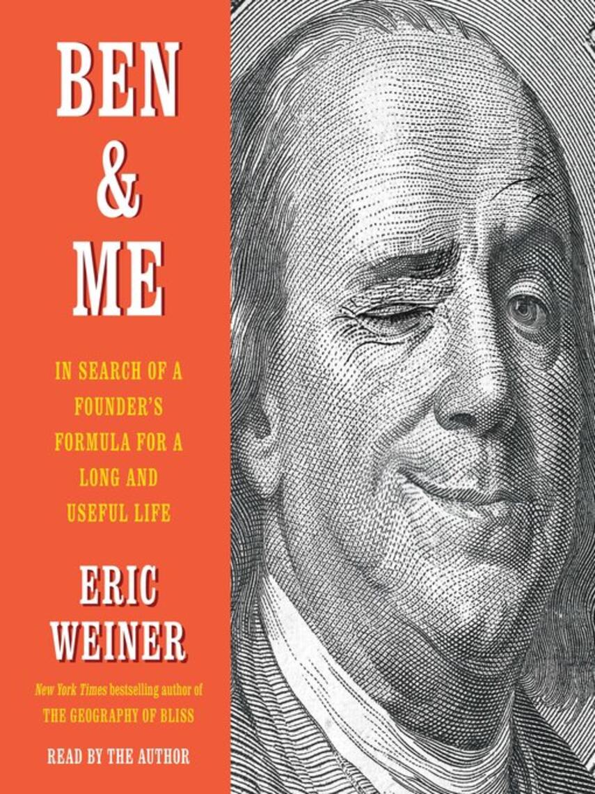 Eric Weiner: Ben & Me : In Search of a Founder's Formula for a Long and Useful Life