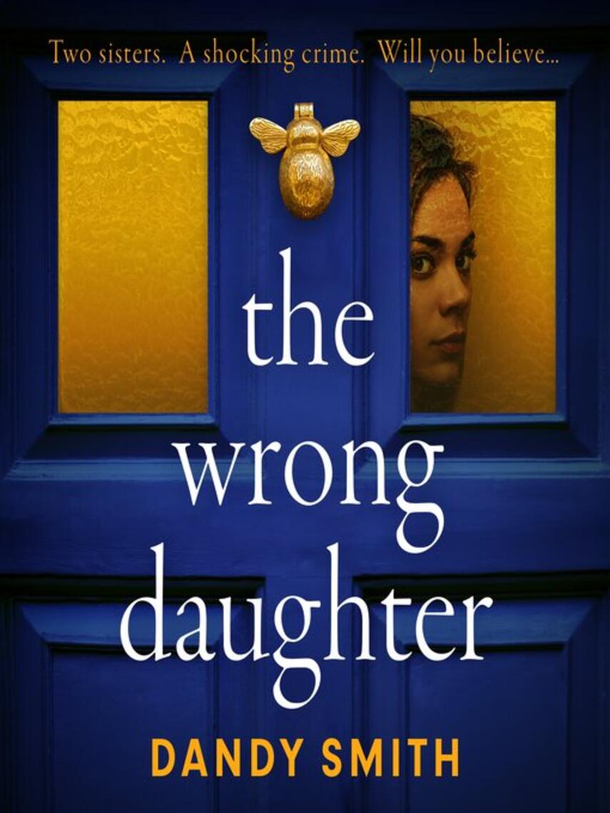 Dandy Smith: The Wrong Daughter : The completely addictive psychological thriller from bestseller Dandy Smith with a killer twist