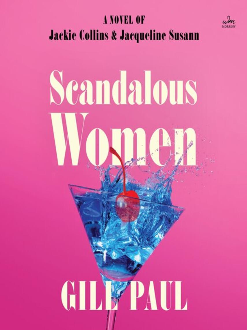 Gill Paul: Scandalous Women : A Novel of Jackie Collins and Jacqueline Susann