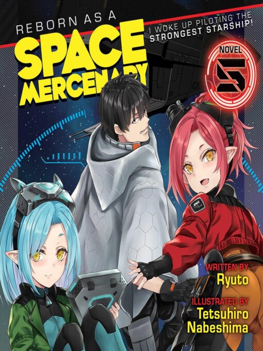 Ryuto: Reborn as a Space Mercenary: I Woke Up Piloting the Strongest Starship! (Light Novel), Volume 5