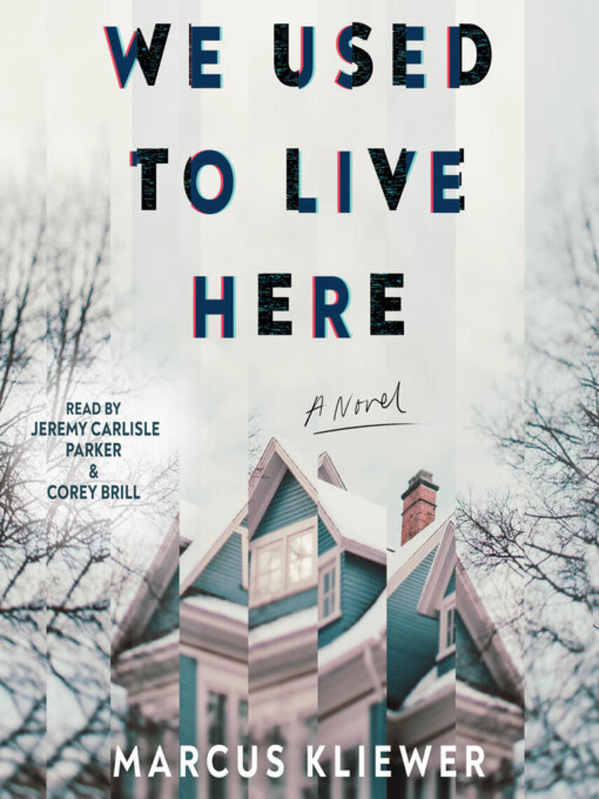 Marcus Kliewer: We Used to Live Here : A Novel