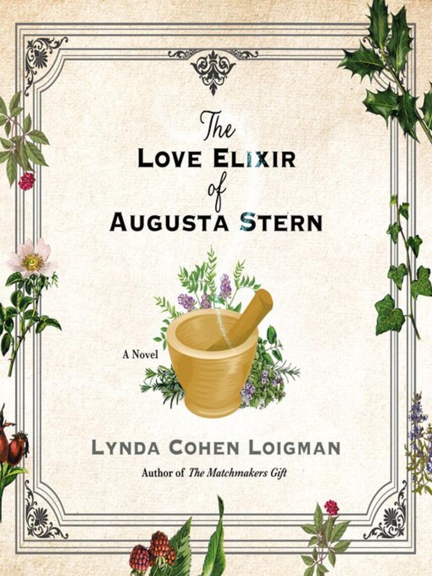 Lynda Cohen Loigman: The Love Elixir of Augusta Stern : A Novel