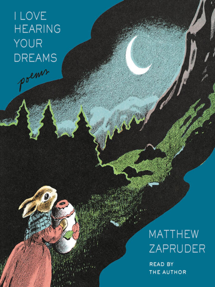 Matthew Zapruder: I Love Hearing Your Dreams : Poems