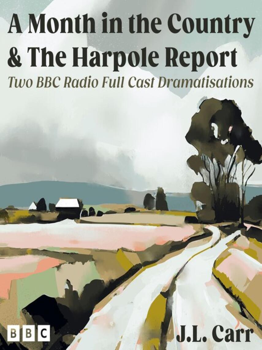 J.L. Carr: J.L. Carr : A Month in the Country and The Harpole Report: Two BBC Radio Full Cast Dramatisations