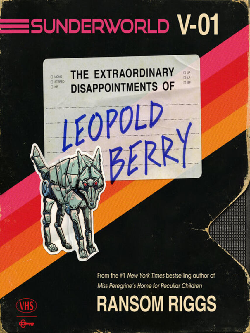 Ransom Riggs: The Extraordinary Disappointments of Leopold Berry