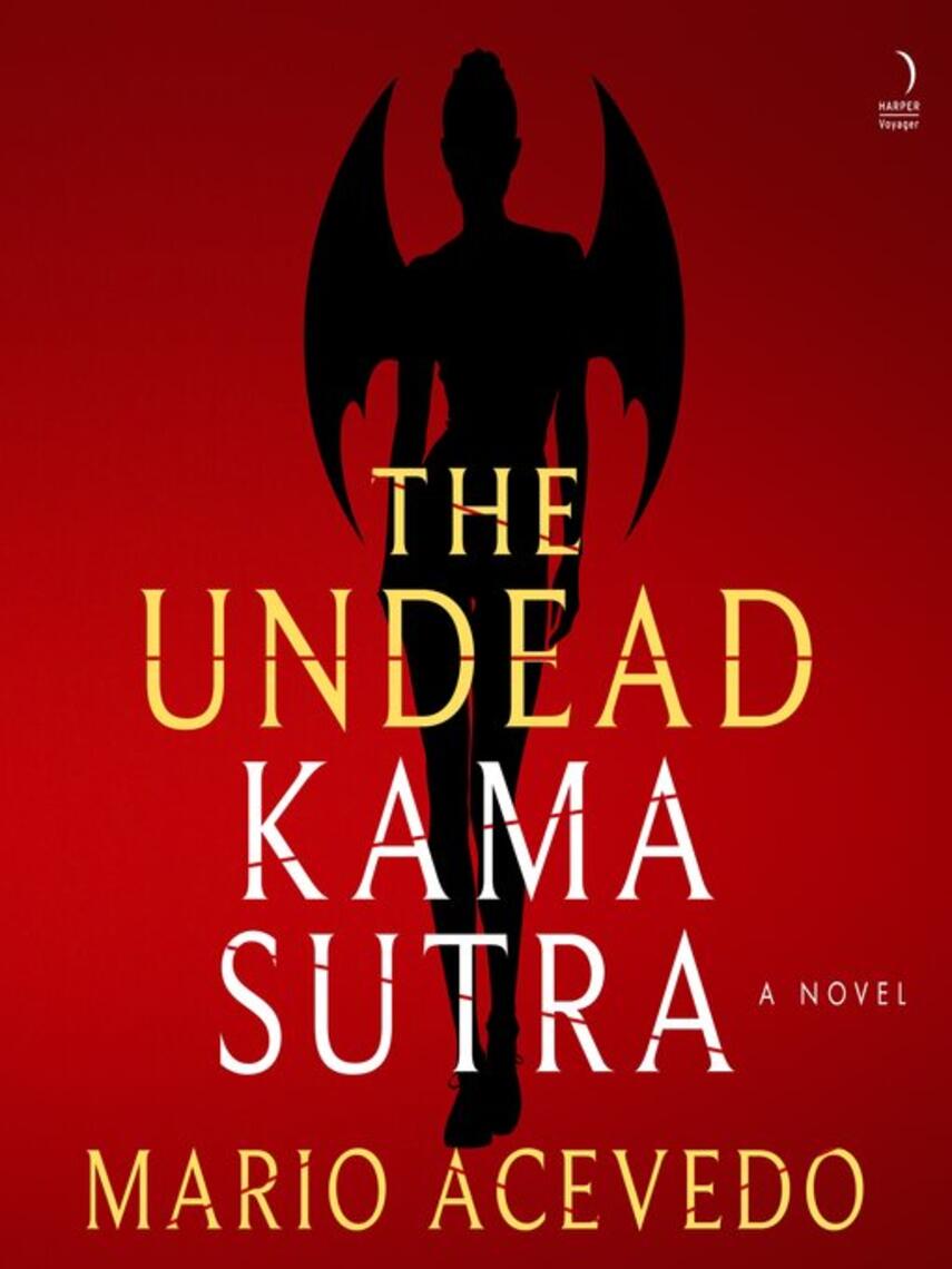 Mario Acevedo: The Undead Kama Sutra : A Novel