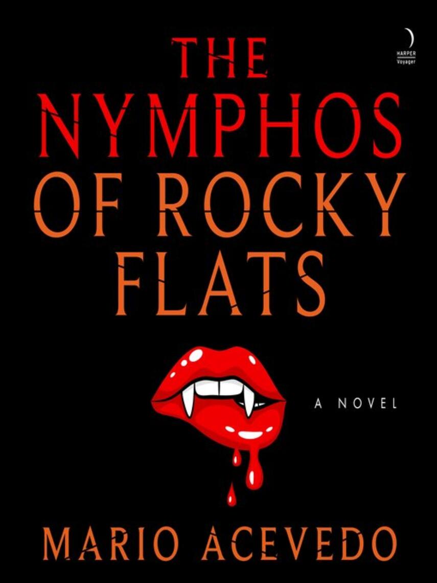 Mario Acevedo: The Nymphos of Rocky Flats : A Novel