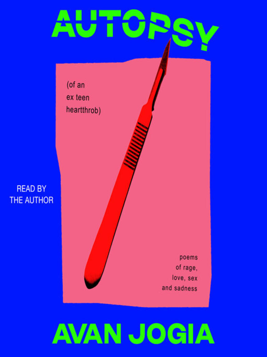Avan Jogia: Autopsy (of an Ex-Teen Heartthrob) : (Poems of Rage, Love, Sex, and Sadness)