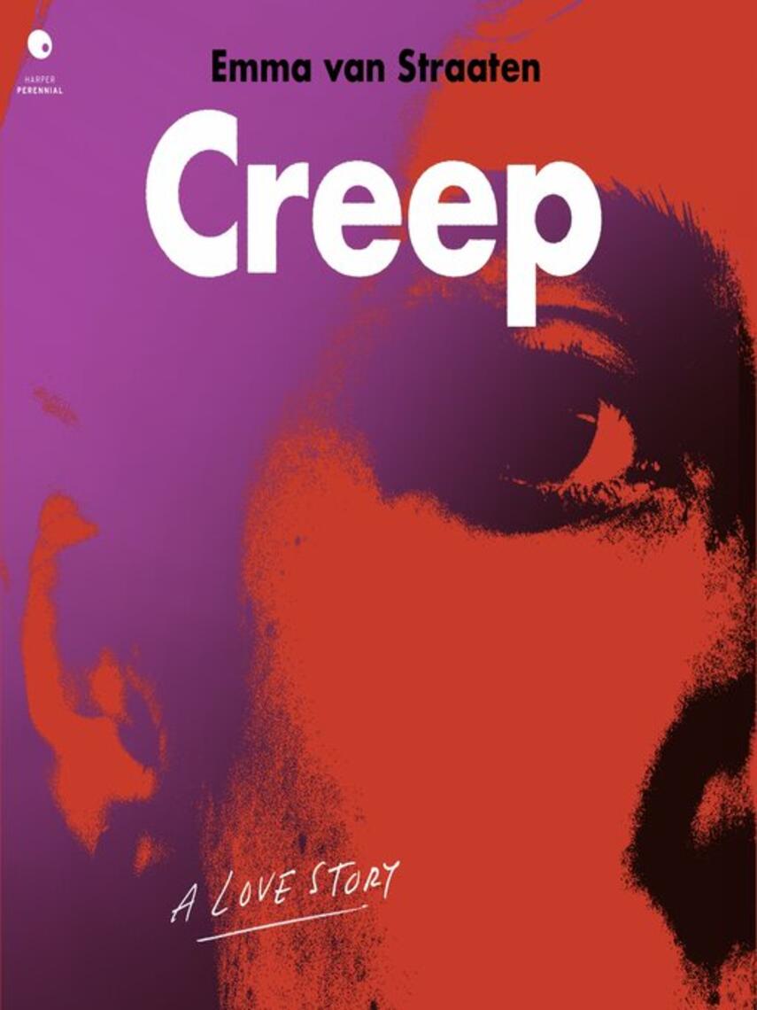 Emma van Straaten: Creep : A Love Story