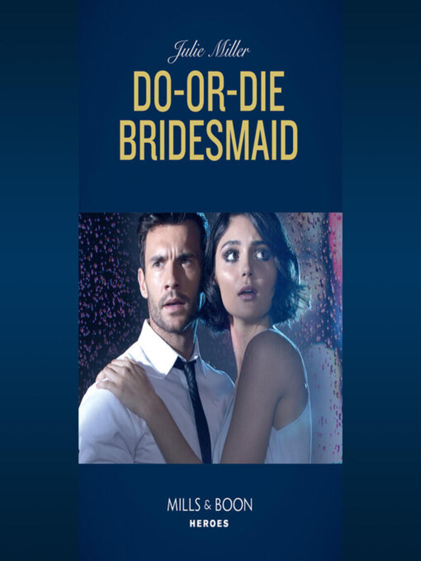 Julie Miller: Do-Or-Die Bridesmaid