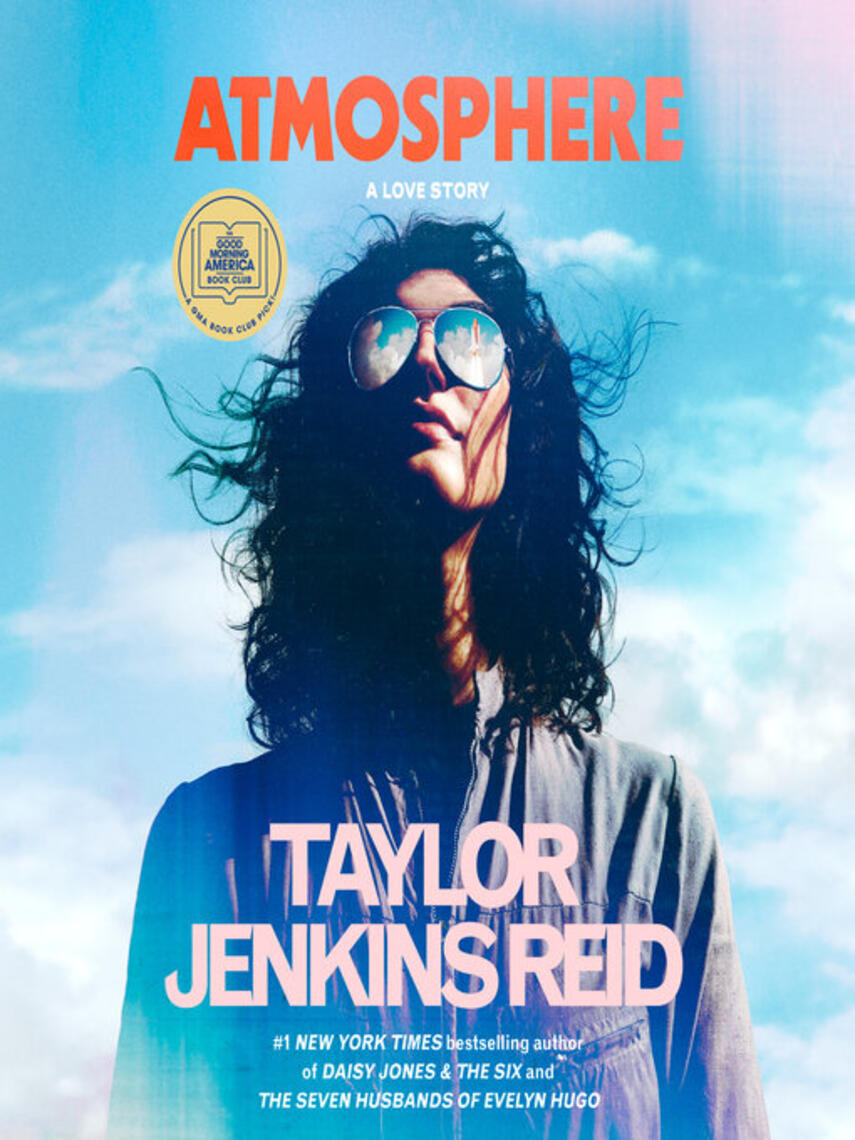 Taylor Jenkins Reid: Atmosphere : A GMA Book Club Pick: A Love Story