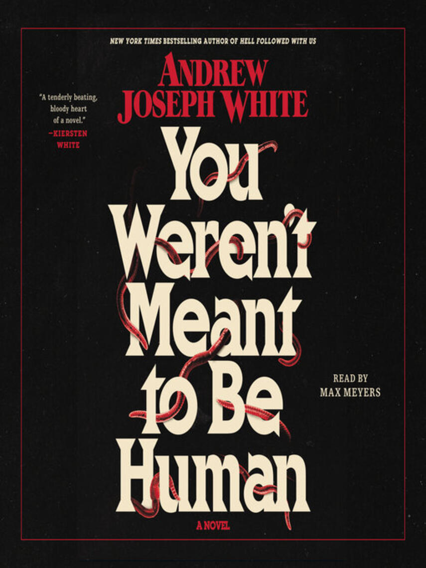 Andrew Joseph White: You Weren't Meant to Be Human