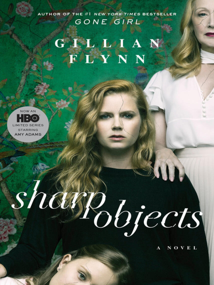 Sharp Objects by Gillian Flynn Sharp Objects by Gillian Flynn