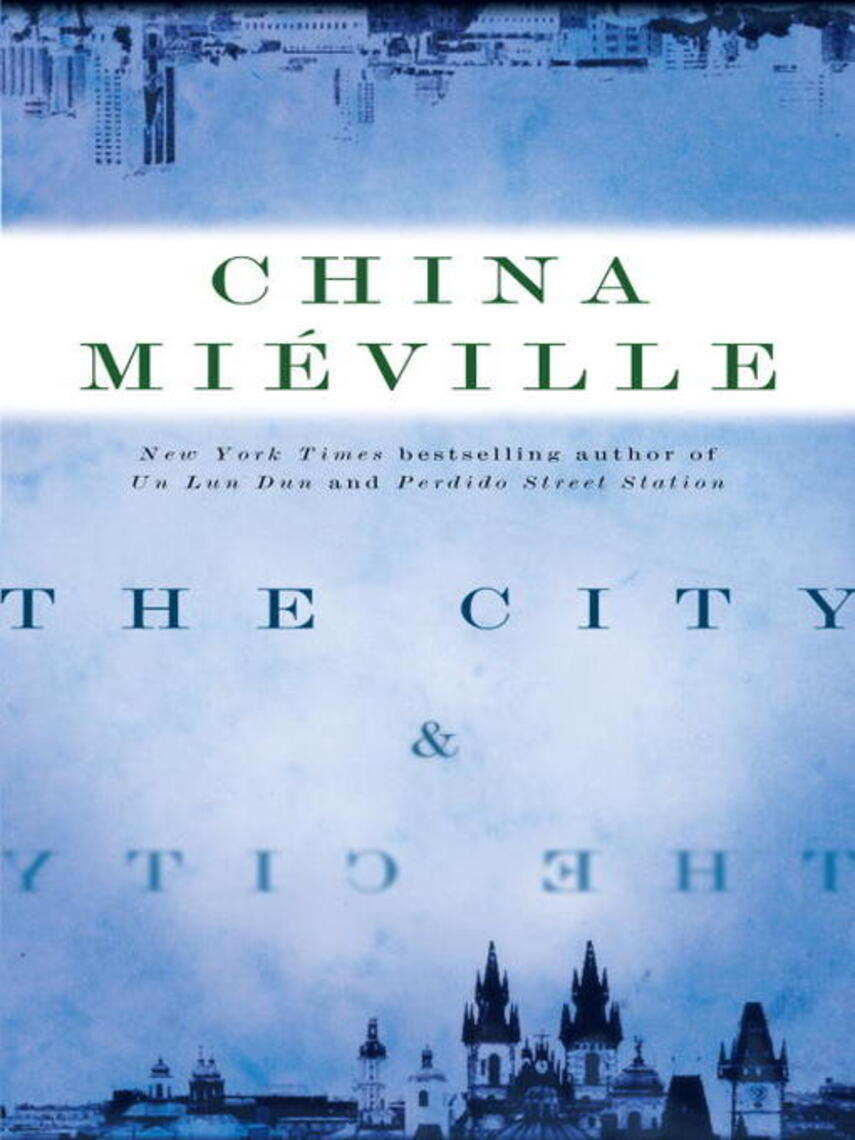 China Miéville: The City & the City : A Novel