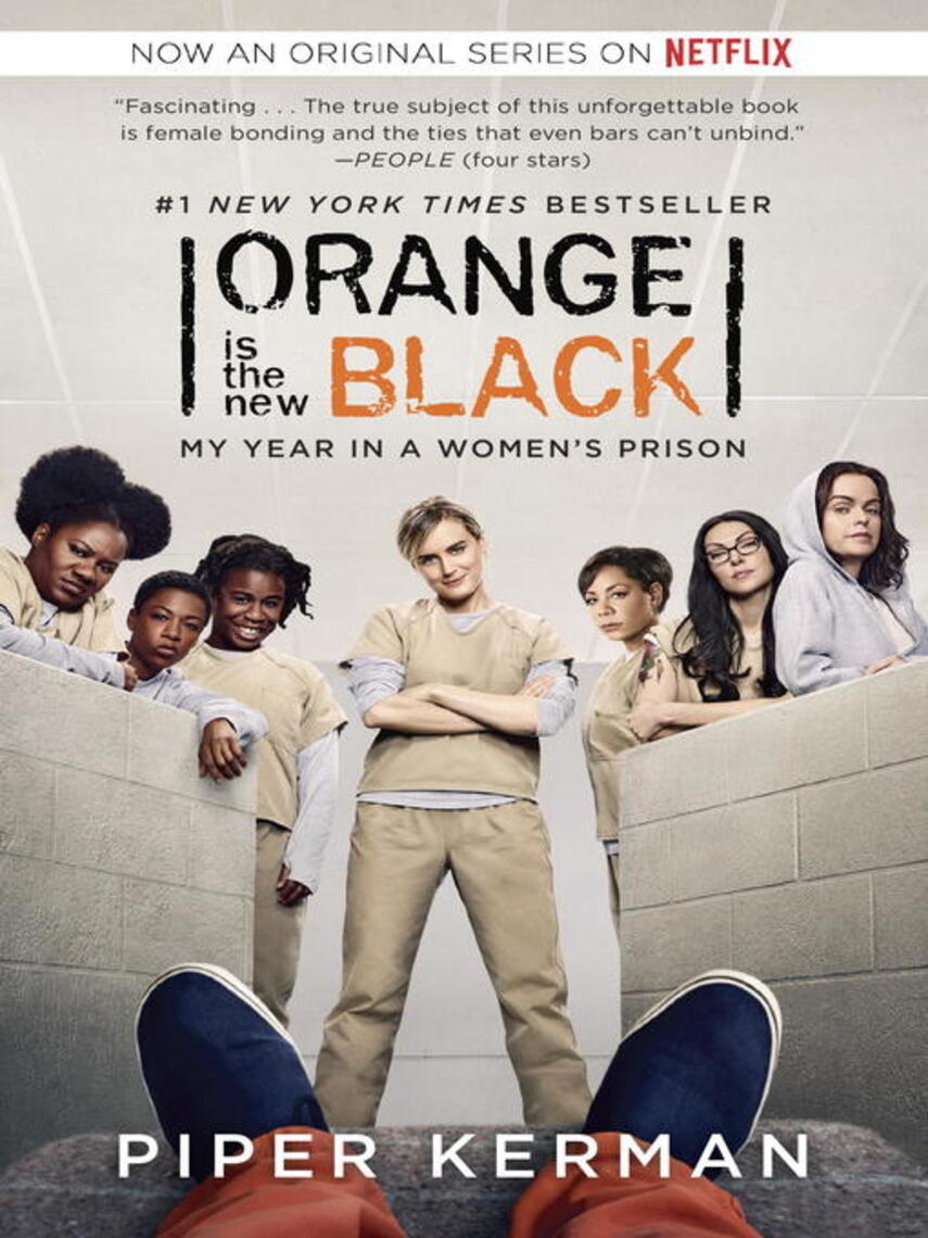 Piper Kerman: Orange Is the New Black : My Year in a Women's Prison