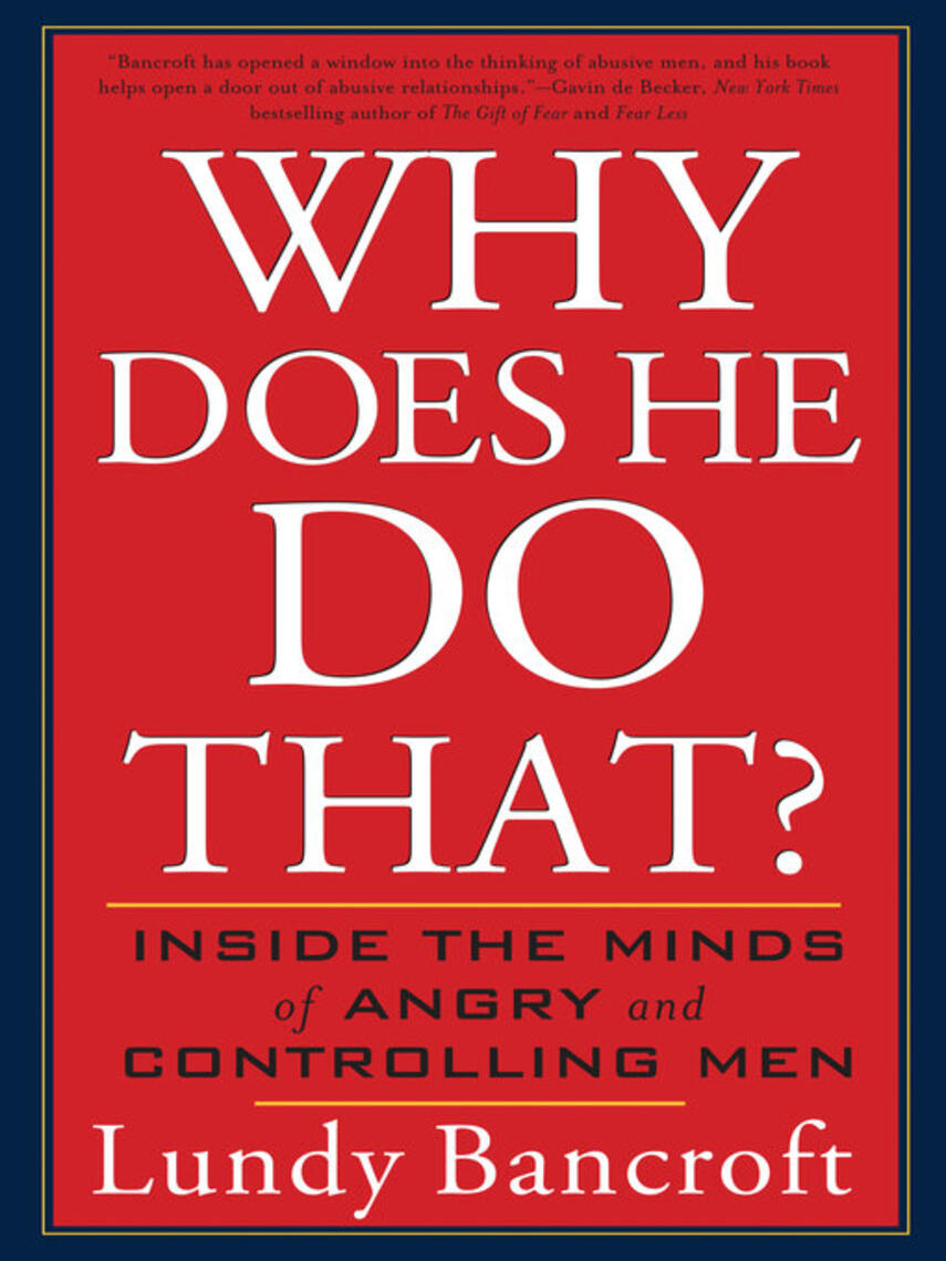 Lundy Bancroft: Why Does He Do That? : Inside the Minds of Angry and Controlling Men