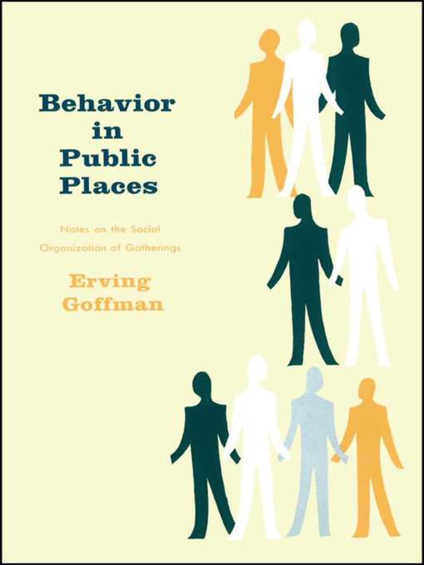 Erving Goffman: Behavior in Public Places