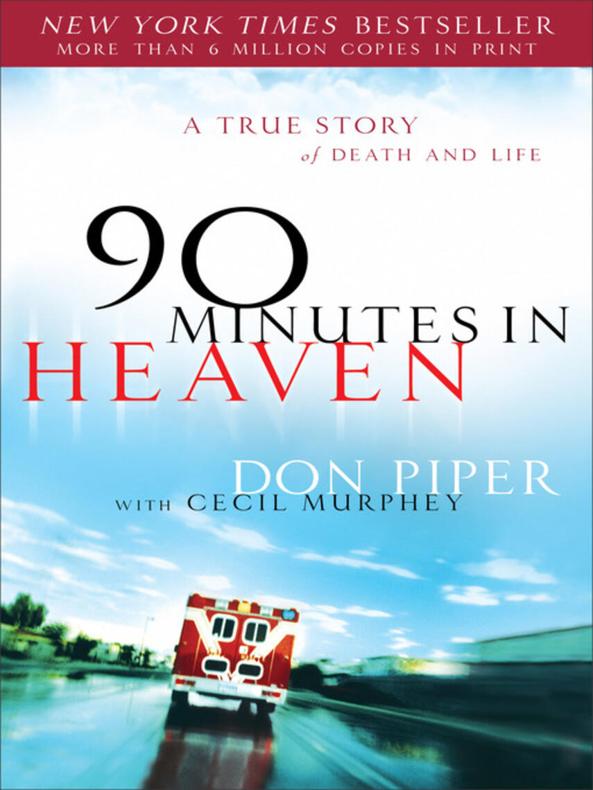 Don Piper: 90 Minutes in Heaven : A True Story of Death and Life