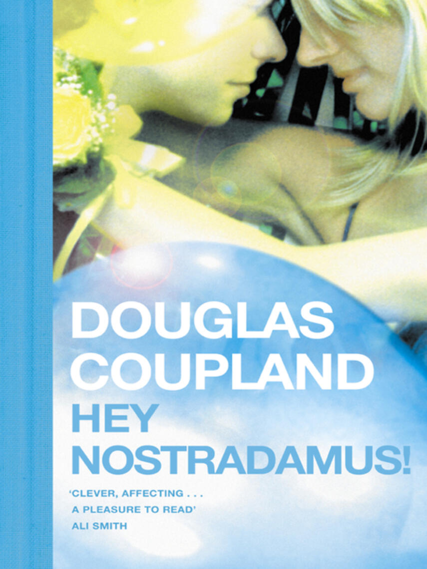 Douglas Coupland: Hey Nostradamus!