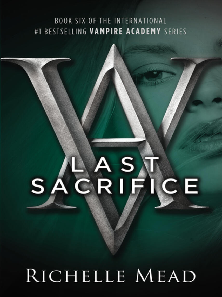Richelle Mead: Last Sacrifice : A Vampire Academy Novel
