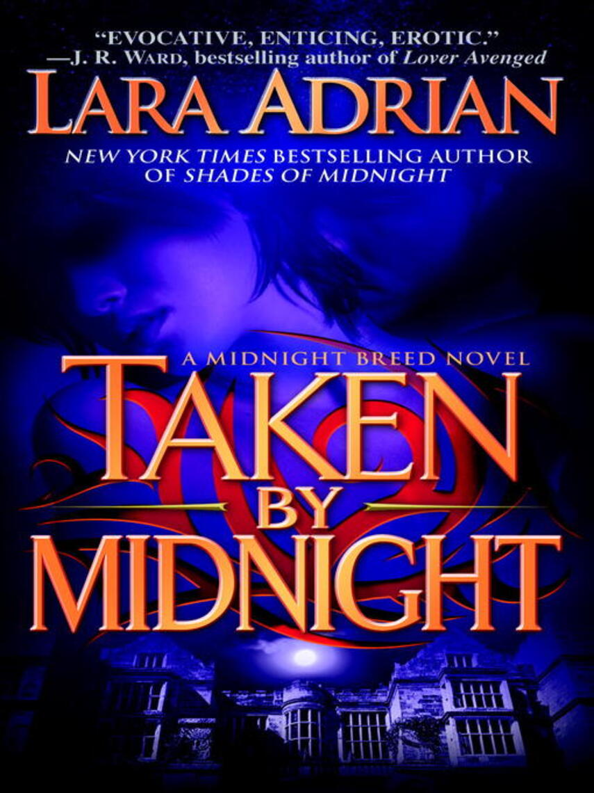 Lara Adrian: Taken by Midnight : A Midnight Breed Novel